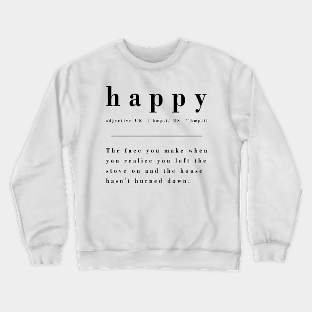 Definition of Happy - No fire damage Crewneck Sweatshirt by KitanovDesign